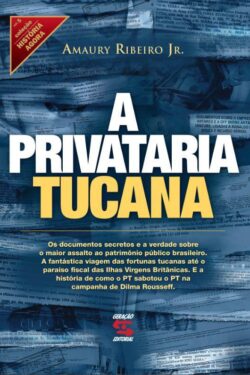 A Privataria Tucana – Amaury Ribeiro Jr