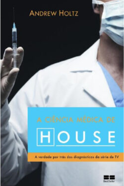 Download A Ciencia Medica de House Andrew Holtz ePUB mobi pdf