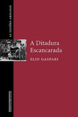 A Ditadura Escancarada – As Ilusões Armadas – Vol. 2 – Elio Gaspari