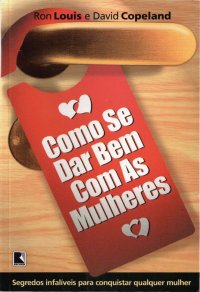 Download Como Se Dar Bem Com As Mulheres David Copeland Ron Louis ePUB mobi pdf