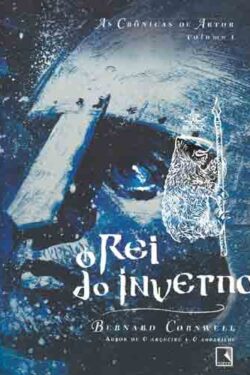 Download O Rei do Inverno As Cronicas de Artur Vol. 1 Bernard Cornwell ePUB mobi pdf