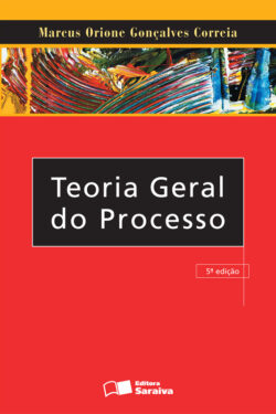 Teoria Geral do Processo – 5ª Ed. 2009 – Marcus Orione G. Correia