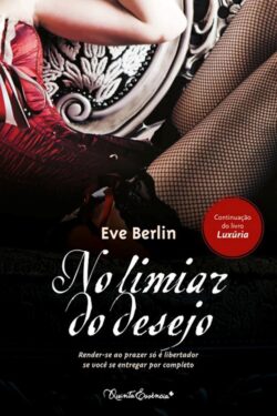 Download No Limiar do desejo Trilogia Luxuria Vol. 2 Eve Berlin em ePUB mobi PDF