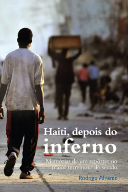 Haiti, depois do inferno – Rodrigo Alvarez