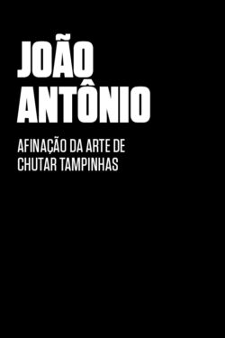 Download livro Afinacao da arte de chutar tampinhas Joao Antonio em ePUB mobi e PDF