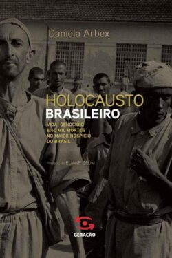 Holocausto Brasileiro – Daniela Arbex