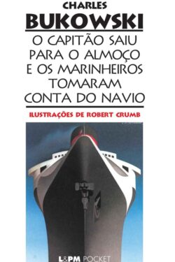 Download Capitão Saiu para o Almoço e os Marinheiros Tomaram Conta do Navio Charles Bukowski em epub mobi e pdf