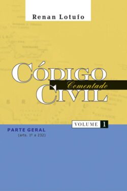 Código Civil Comentado – Vol 1 – Renan Lotufo