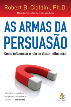 As Armas da Persuasão – Robert B. Cialdini