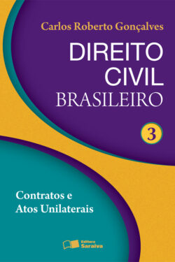 Direito Civil Brasileiro – Vol 3 – Contratos e Atos Unilaterias Carlos Roberto Gonçalves