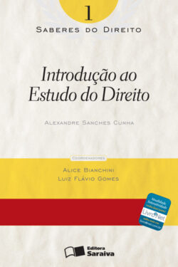 Introdução ao Estudo do Direito – Vol. 1 – Col. Saberes Do Direito – Alexandre Sanches Cunha