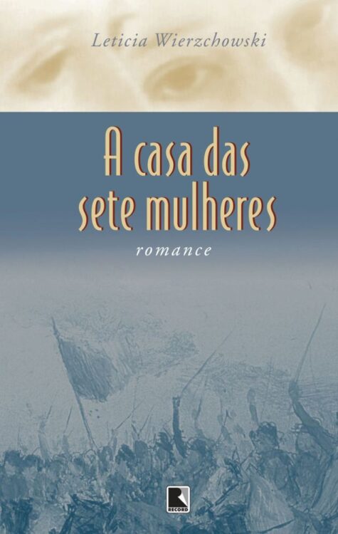 Download A Casa das Sete Mulheres Leticia Wierzchowski em epub mobi e pdf