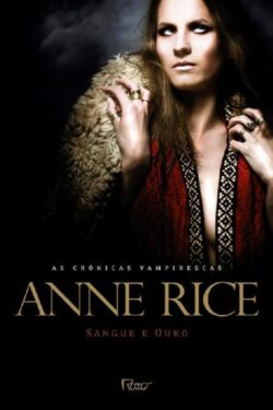 Download Sangue e Ouro As Cronicas Vampirescas Vol.8 Anne Rice em epub mobi e pdf