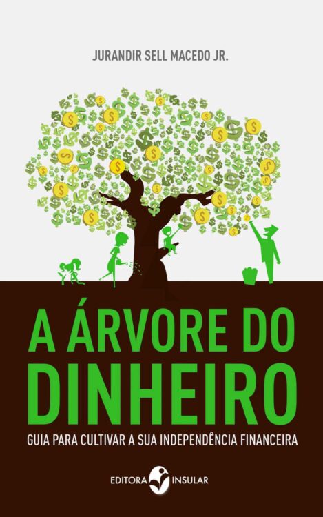 Download A Arvore de Dinheiro Guia para Cultivar a sua Independencia Financeira Jurandir Sell Macedo Jr. em epub mobi e pdf