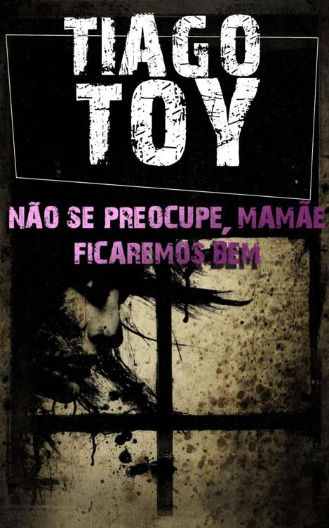 Download Nao Se Preocupe Mamae Ficaremos Bem Tiago Toy em epub mobi e pdf