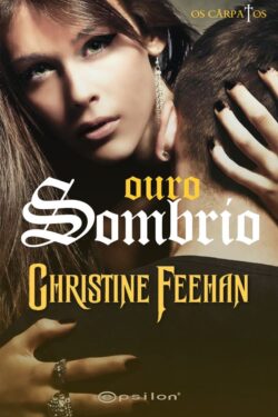 Download Ouro Sombrio Os Carpatos Vol.3 Christine Feehan em epub mobi e pdf