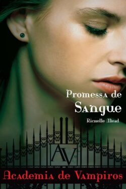 Download Promessa de Sangue Academia de Vampiros Vol.4 Richelle Mead em epub mobi e pdf