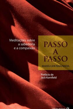 Passo a Passo: Meditações Sobre a Sabedoria e a Compaixão – Maha Ghosananda