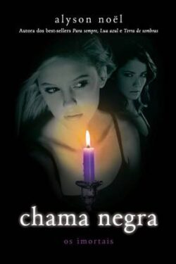 Baixar Livro Chama Negra Col Os Imortais Vol 4 Alyson Noel em Pdf mobi e epub