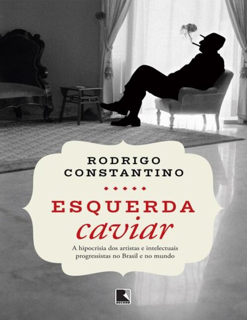 Baixar Livro Esquerda Caviar Rodrigo Constantino em PDF ePub e Mobi