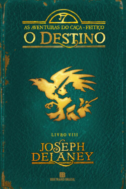 Baixar Livro O Destino As Aventuras do Caça Feitiço vol 8 Joseph Delaney em PDF ePub e Mobi