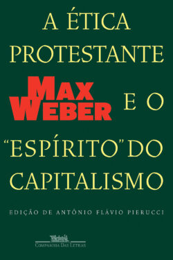 A Ética Protestante e o Espírito do Capitalismo – Max Weber