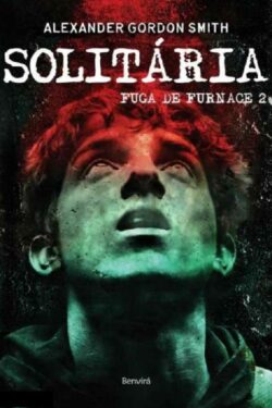 Baixar Livro Solitaria Fuga de Furnace Vol 2 Alexander Gordon Smith em Pdf mobi e epub