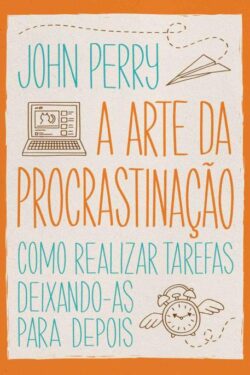 Baixar Livro A Arte da Procrastinacao John Perry em PDF ePub e Mobi