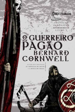 Baixar Livro O Guerreiro Pagao Cronicas Saxonicas Vol 7 Bernard Cornwell em Pdf mobi e epub