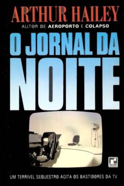 Baixar Livro O Jornal da Noite Arthur Hailey em PDF ePub e Mobi