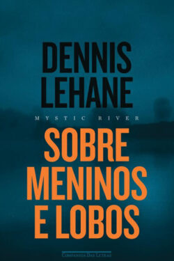 Baixar Livro Sobre Meninos e Lobos Dennis Lehane em PDF ePub e Mobi