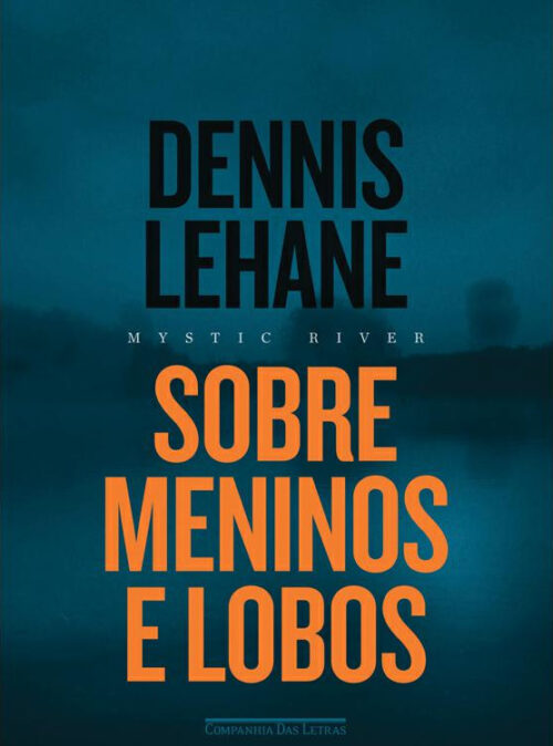 Baixar Livro Sobre Meninos e Lobos Dennis Lehane em PDF ePub e Mobi