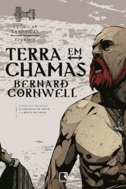 Baixar Livro Terra Em Chamas Cronicas Saxonicas Vol 5 Bernard Cornwell em Pdf mobi e epub