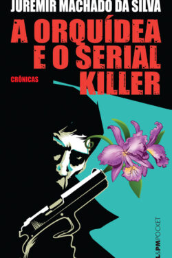 Baixar Livro A Orquidea e o Serial Killer Juremir Machado da Silva em PDF ePub e Mobi