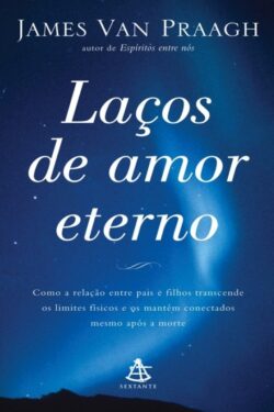 Baixar Livro Lacos de Amor Eterno James Van Praagh em PDF ePub e Mobi