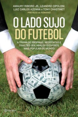 Baixar Livro O Lado Sujo do Futebol Amaury Ribeiro Jr em PDF ePub e Mobi