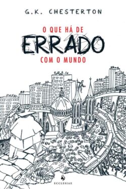 Baixar Livro O Que Ha de Errado Com o Mundo G K Chesterton em PDF ePub e Mobi