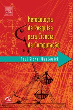 Metodologia de Pesquisa para Ciência da Computação – Raul Sidnei Wazlawick