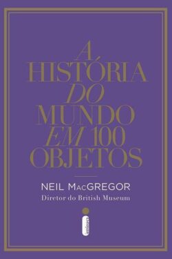 Baixar Livro A Historia do Mundo em 100 Objetos Neil MacGregor em PDF ePub e Mobi ou ler online