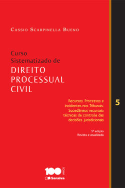 Baixar Livro Curso Sistematizado de Direito Processual Civil Recursos Processos e incidentes nos tribunais Vol 05 Cassio