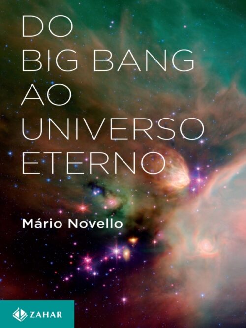 Baixar Livro Do Big Bang ao Universo Eterno Mario Novello em PDF ePub e Mobi ou ler online