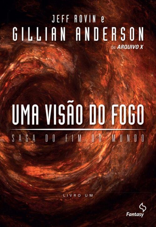 Baixar Livro Uma Visao do Fogo Saga do Fim do Mundo Vol 01 Gillian Anderson em PDF ePub e Mobi ou ler online