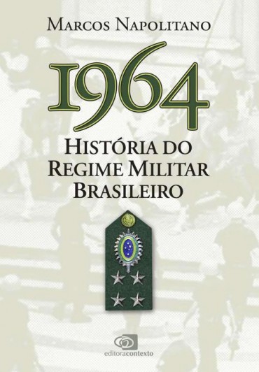 Baixar Livro 1964 Historia Do Regime Militar Brasileiro Marcos Napolitano em PDF ePub e Mobi ou ler online