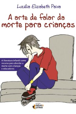 Baixar Livro A Arte de Falar da Morte para Criancas Lucelia Elizabeth Paiva em PDF ePub e Mobi ou ler online