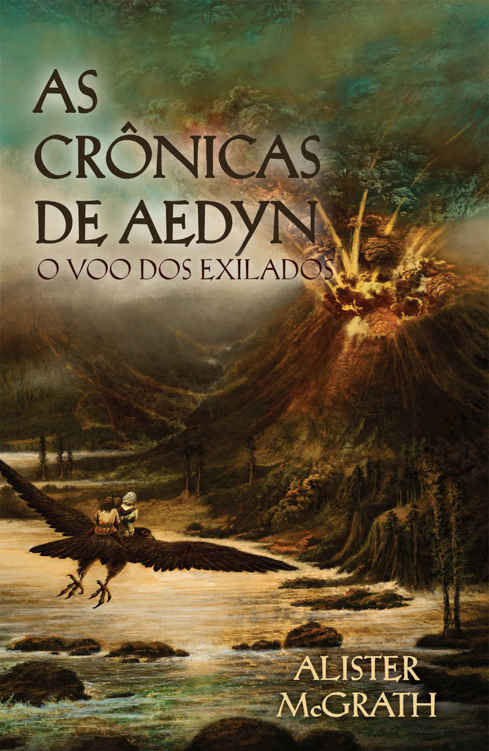 Baixar Livro As Cronicas de Aedyn O Voo dos Exilados As Cronicas de Aedyn Vol 02 Alister McGrath em PDF ePub e Mobi ou ler online