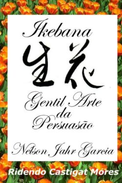 Baixar Livro Ikebana Gentil Arte da Persuasão – Nelson Jahr Garcia em PDF ePub e Mobi ou ler online