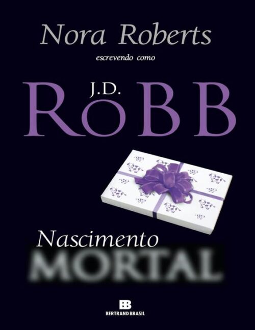 Baixar Livro Nascimento Mortal Serie Mortal Vol 23 J D Robb em PDF ePub e Mobi ou ler online