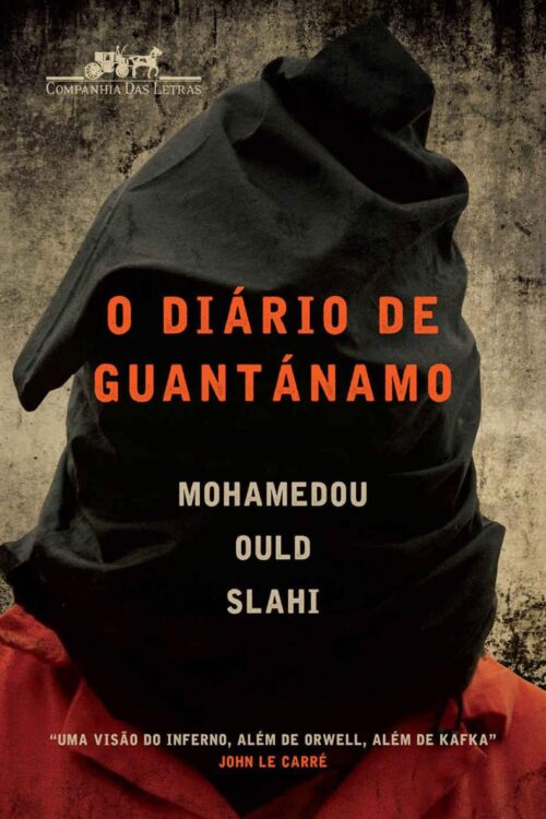 Baixar Livro O Diario de Guantanamo Mohamedou Ould Slahi em PDF ePub e Mobi ou ler online