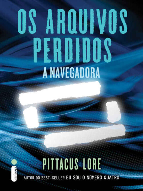 Baixar Livro Os Arquivos Perdidos A Navegadora Os Legados de Lorien Vol 11 Pittacus Lorien em PDF ePub e Mobi ou ler online