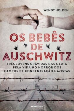 Baixar Livro Os Bebes de Auschwitz Wendy Holden em PDF ePub e Mobi ou ler online